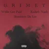Willie Get Paid, Kalieb Nash & Shoulderz Da Loc - Grimey - Single